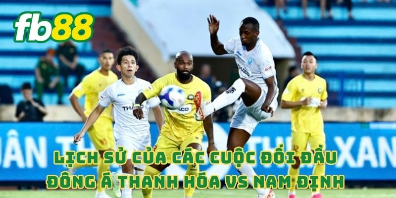 Lịch sử của các cuộc đối đầu Đông Á Thanh Hóa vs Nam Định