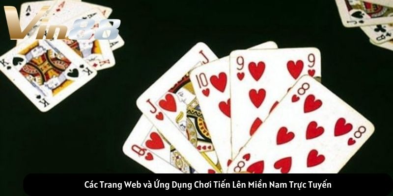 Các Trang Web và Ứng Dụng Chơi Tiến Lên Miền Nam Trực Tuyến Các Trang Web và Ứng Dụng Chơi Tiến Lên Miền Nam Trực Tuyến