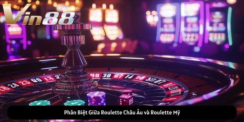 Phân Biệt Giữa Roulette Châu Âu và Roulette Mỹ Phân Biệt Giữa Roulette Châu Âu và Roulette Mỹ